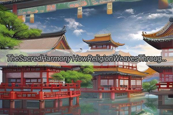 TheSacredHarmony HowReligionWeavesThroughtheVeryFabricofChineseCulture